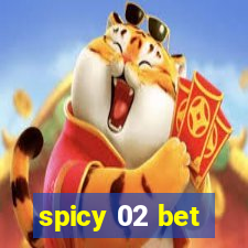 spicy 02 bet